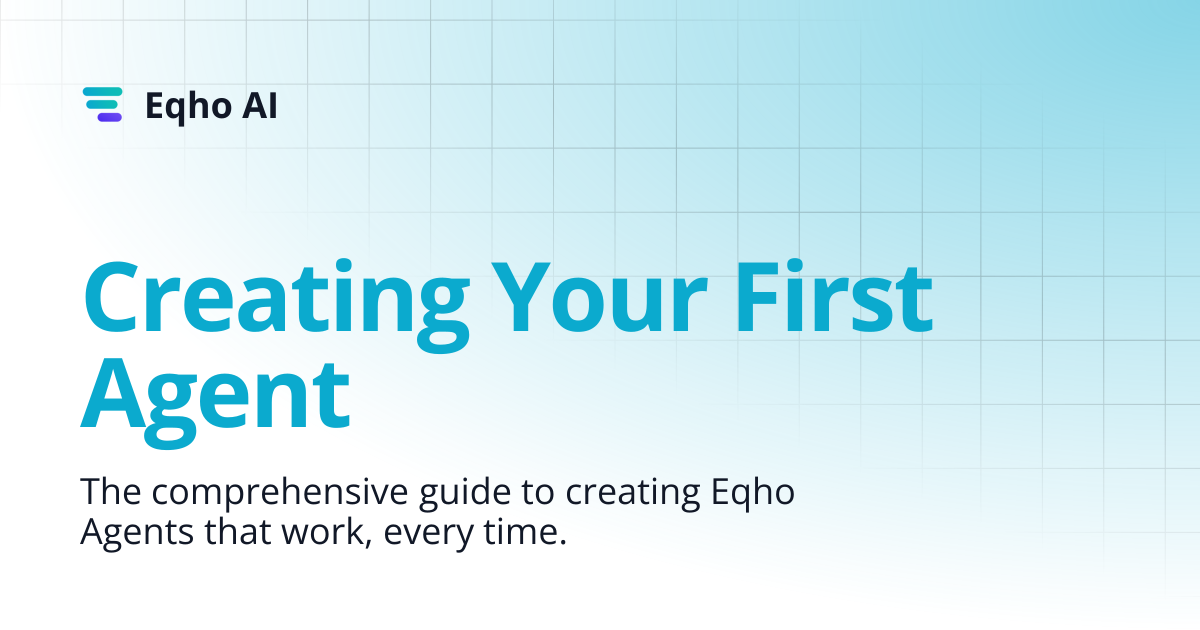 Creating Your First Agent | Eqho AI